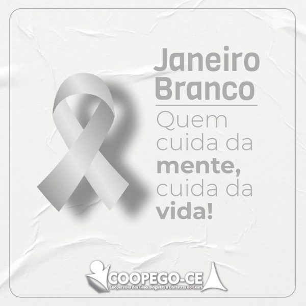 Janeiro Branco Quem Cuida Da Mente Cuida Da Vida Coopego